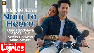 Nain Ta Heere (Lyrics) | Guru Randhawa, Asees Kaur | Varun Dhawan, Kiara Advani | SuperNkLyrics |