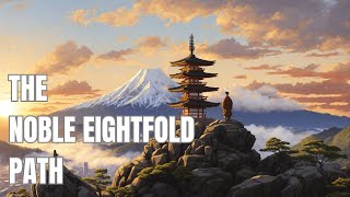 The Noble Eightfold Path: The Buddha’s instructions to reach the end of suffering.