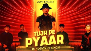 Tujh Pe Pyaar | Honey 3.0 | Yo Yo Honey Singh |  Z2A Music