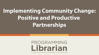 Implementing Community Change: Positive and Productive Partnerships