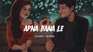 Apna Bana Le (Slowed Reverb) #song #music #love