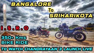 350 Kms Bike Ride To Watch Chandrayaan 3 Launch Live ISRO | Bangalore To Sriharikota Bike Ride