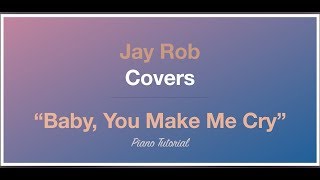 Baby, You Make Me Cry Sam Smith Piano Tutorial Lower