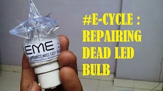 #E-CYCLE : REPAIRING DEAD LED BULB