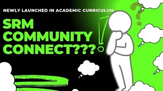 SRM UNIVERSITY (Community connect) what is that???? EXPLAINED 👍📚 #srmuniversity #srmu #srmramapuram