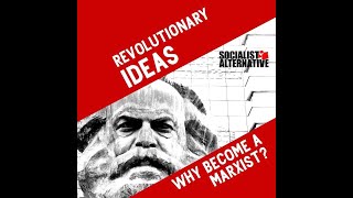 Revolutionary Ideas - Episode 1 - Introduction to Marxism