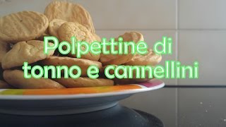 Ricetta delle Polpettine con tonno e fagioli cannellini (Per tutti i gruppi: 0, A, B, AB) )