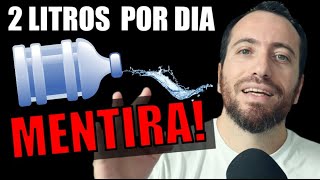 2 litros de agua é mentira ! vou te provar em 6 minutos