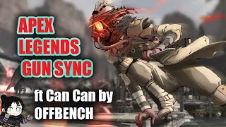 APEX LEGENDS GUN SYNCH|CAN CAN OFFBENCH