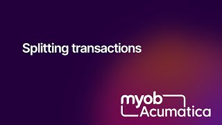 MYOB Acumatica - Splitting Transactions