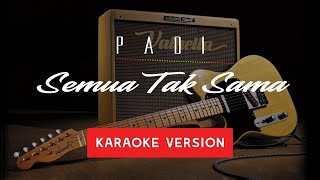 PADI - SEMUA TAK SAMA KARAOKE VERSION