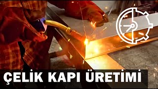 Adım Adım Çelik Kapı Üretimi ve Montajı Nasıl Yapılır Aşamaları