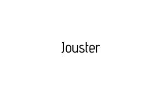 How to pronounce Jouster / Jouster pronunciation