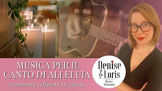 MUSICA ALLELUIA - matrimonio cerimonia in chiesa - Denise & Loris