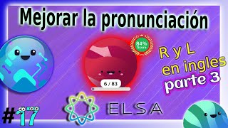 🟣 Improve Your English Pronunciation with Elsa Speak (letra: R y L) 🎙️🗣️ (parte 3)