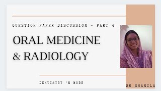 ORAL MEDICINE & RADIOLOGY -PART 4( QUESTION PAPERS DISCUSSION)