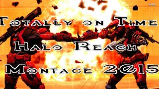 Totally On Time Halo Reach Montage 2015