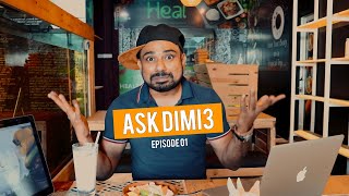 Ask Dimi3 - Episode 01