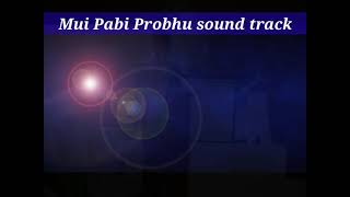 Mui pabi Probhu thore pele jei (Karaoke) | Sound track