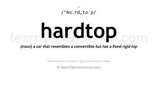 How to pronounce Hardtop | English pronunciation