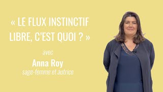 Le flux instinctif libre, c'est quoi ?  | Anna Roy pour Les maternelles n°3