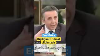 Erol Göka: Kişiliğimiz ruhsal derimizdir/cildimizdir #shorts #shortvideo #erolgöka