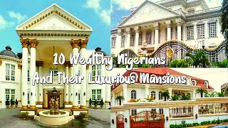 10 Wealthy Nigerians And Their Luxurious Mansions