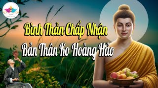 Nghe Phật Dạy, Bình thản chấp nhận một bản thân không hoàn hảo - Cực Hay