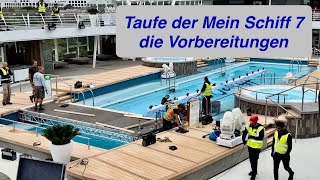 Taufe der Mein Schiff 7 - Vorbereitungen an Bord