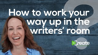 How To Work Your Way Up in the Writers' Room