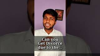 Can you get divorce due to the....