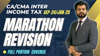 MARATHON REVISION 🔥| CA/CMA INTER INCOME TAX | SEP-24/JAN-25 | FULL PORTION | By CA Aarish Khan