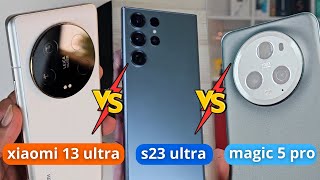 مقارنة أفضل هواتف الفئة الرائدة لعام 2023 | s23 ultra vs xiaomi 13 ultra vs honor magic 5 pro