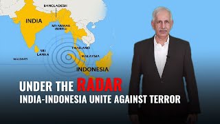 Under The Radar E-5| India-Indonesia unite against terror