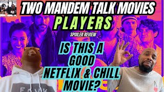 Players: Spoiler Review - Two ManDem Talk Movies