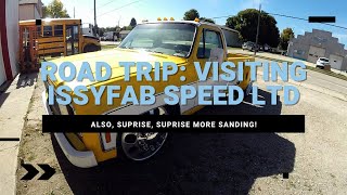 Road trips to Issyfab Speed LTD are better than sanding.