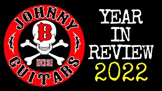 YEAR IN REVIEW 2022 Johnny B Guitars