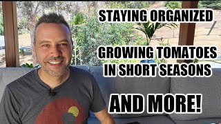 FAQ FRIDAY - Staying Organized, Growing Tomatoes in Short Seasons, Gardening on a Slope and MORE!