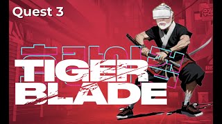 Tiger Blade  - Meta Quest 3 - Dash, Slash & Shoot Your Way to Legendary Status