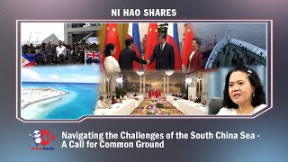 Ni Hao Shares: Navigating the Challenges of the South China Sea - A Call for Common Ground