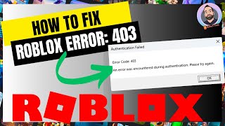 How to fix Roblox Error Code 403 Authentication Failed