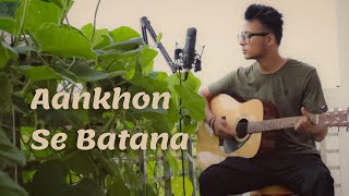 AANKHON Se BATANA Acoustic Cover | Dikshant | Ashish Budakoti