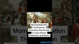 The American Revolution, King George III, a Spy Named Aristarchus, and Slavery (264/365)