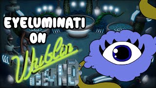 #oozeblincollab || Eyeluminati On Wublin Island