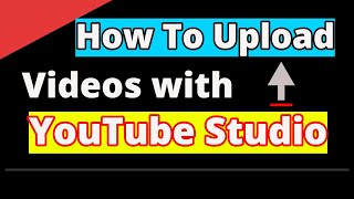 How To Upload Videos with YouTube Studio 2020