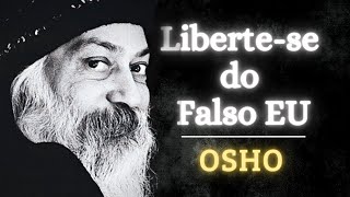 Osho  | Liberte-se do falso Eu | OSHO DUBLADO  | OSHO MEDITAÇAO