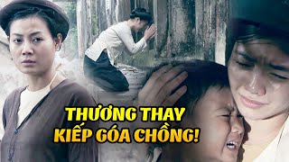 Cô vợ trẻ VAN LẠY cả làng để xin tha cho chồng là con trai của ĐỊA CHỦ độc ác | Thương Nhớ Ở Ai |VTV