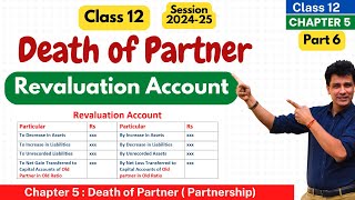 Revaluation Account | Death of Partner | CLASS 12 | Accounts | Chapter 5 | Part 6