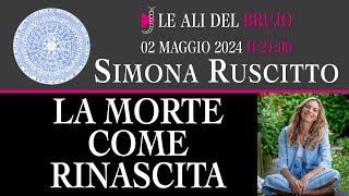 LA MORTE COME RINASCITA. Con Simona Ruscitto