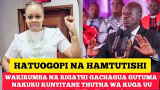 HATUTISHWI NA WAO SISI RIGATHI GACHAGUA GUTUMA KUNYITANE NAKURU MENA WAKIRUMBA